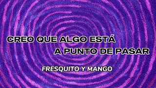 Creo Que Algo Está A Punto De Pasar  Fresquito y Mango Speed up  Nightcore [upl. by Rovner370]