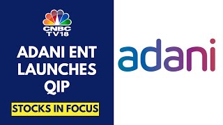 Adani Enterprises Launches QIP Issue Size Of ₹4200 cr Sources  CNBC TV18 [upl. by Deanne269]