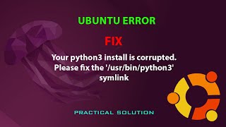 UBUNTU FIX Your python3 install is corrupted Please fix the usrbinpython3 symlink [upl. by Nim]