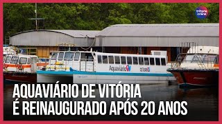 Aquaviário de Vitória é reinaugurado após 20 anos [upl. by Ormond]