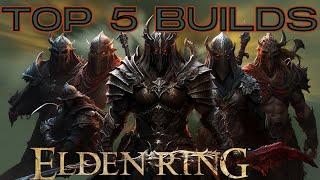 TOP 5 BEST BUILDS to Prepare for Elden Rings DLC [upl. by Gibbie311]