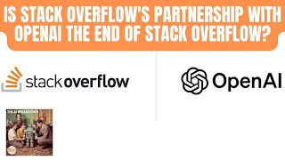 Is Stack Overflows Partnership with OpenAI the End of Stack Overflow [upl. by Romy]