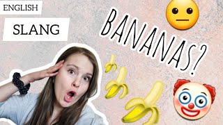 What does quotgo bananasquot mean What does quotunhingedquot mean quotIts bananasquot meaning Slang amp ESL HELP [upl. by Blondie]