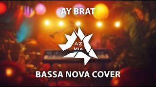 Mahir Ay Brat  Ay Brat cover bassa nova [upl. by Alis965]