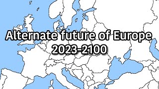 Alternate future of Europe 20232100 [upl. by Fulviah]