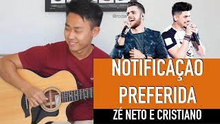 VIOLÃO CANTANDO NOTIFICAÇÃO PREFERIDA Zé Neto e Cristiano  Rodrigo Yukio [upl. by Ettevi62]