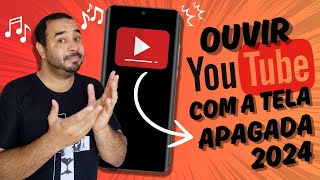 💢Como ouvir o áudio do YouTube com a Tela APAGADA no seu Smartphone Android  Método 2024 [upl. by Shaffer]