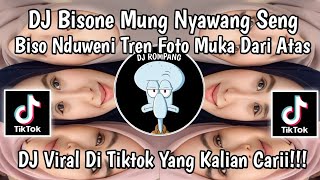 DJ BISANE MUNG NYAWANG SENG BISO NDUWENI DJ TREN FOTO MUKA DARI ATAS VIRAL DI TIKTOK TERBARU 2024 [upl. by Bayard]