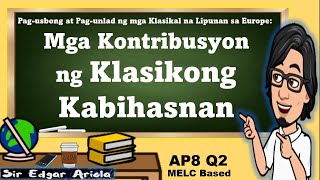 Mga Kontribusyon ng Klasikong Kabihasnan AP8 Q2 [upl. by Iteerp]