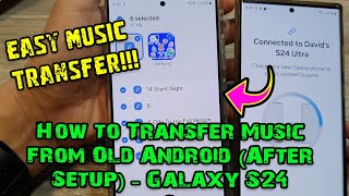 Galaxy S24S24Ultra How to Transfer Music and Other Audio Files from an Android After Set Up [upl. by Llahsram]