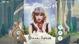 Blank Space Easy  Taylor Swift  Windsong Lyre PCMobile [upl. by Nnaeitak93]