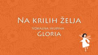 Na krilih želja  Vokalna skupina Gloria [upl. by Stephani386]