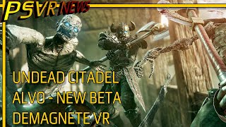 PSVR NEWS  Undead Citadel  Latest  Alvo  New Beta Info  Demagnete VR [upl. by Jessy916]