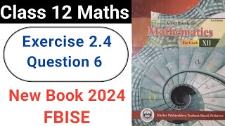 Class 12 Maths Exercise 24 Question No 6 New KPK Book 2024 [upl. by Tessi]