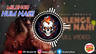 Milenge Hum Nahi Full Video Kunaal Vermaa Aditya Dev  Hindi Songs 2024  Mr Kushal Dj  hindi [upl. by Anilehs669]