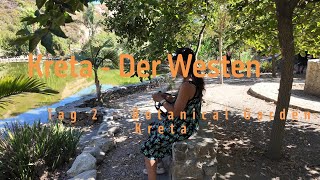 Kreta der Westen  Botanical Garden Trip  Tag 2 [upl. by Cappella]