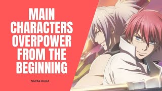 10 Anime With Overpowered Main Characters From The Beginning And Surprising Everyone [upl. by Vine]