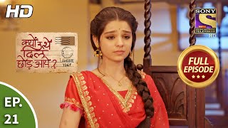 Kyun Utthe Dil Chhod Aaye  Ep 21  Full Episode  22nd February 2021 [upl. by Colb]