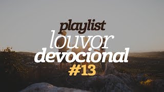 Playlist Louvor Devocional 13 [upl. by Orazal]