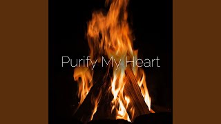 Purify My Heart [upl. by Patrica]