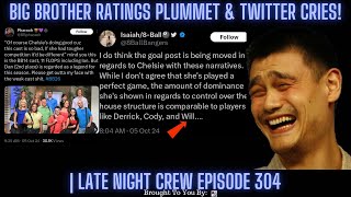 Big Brother Ratings Plummet amp Twitter Cries  Late Night Crew Episode 304 [upl. by Dolora]