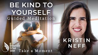 Embracing SelfCompassion to Forgive and Heal with Kristin Neff  Take a Moment Guided Meditation [upl. by Ynos]