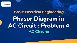 Problem no4 on Phasor Diagram in AC Circuit  AC Circuits  Basic Electrical Engineering [upl. by Hinkle]