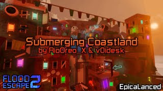 Submerging Coastland Crazy by RioOreoX amp v0idesk  Flood Escape 2 Community Maps [upl. by Bluhm173]