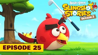 Angry Birds Slingshot Stories S3  Hole In One Ep25 [upl. by Tobin]