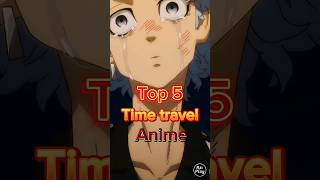 Top 5 time travel anime badassmomentscompilation animebestscene [upl. by Aikahs]