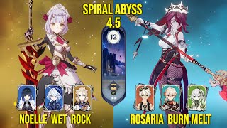 C6 Noelle Wet Rock amp C6 Rosaria Burn Melt  Spiral Abyss Version 45  Genshin Impact [upl. by Filipe994]