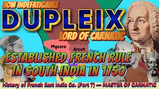 HOW DUPLEIX THE UNDISPUTED LEADER OF CARNATIC ESTABLISHED FRENCH RULE IN SOUTH INDIA IN 1750 [upl. by Attenra239]