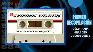 CUMBIAS DE LOS 90´S 1° RECOPILACIÓN DE GRANDES ÉXITOS SÓLO PARA GRANDES CONOCEDORES DE ÉSTE GÉNERO [upl. by Staley]