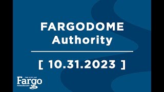 FARGODOME Authority  10312023 [upl. by Novj]