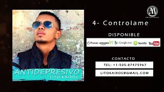 4 Controlame  Lito Kairos Audio Oficial ANTIDEPRESIVO [upl. by Fen]