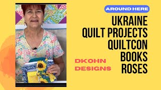 Around Here  Quilters Stand For Ukraine Quilt Project My Latest Quilts Quilt Con 2022 and More [upl. by Ribaudo248]