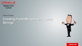 Oracle Eloqua  Creating Field Merges with Query Strings [upl. by Jameson]