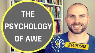 The Psychology of Awe  Understanding The Benefits Of Awe And How To Get More Of It [upl. by Berget567]