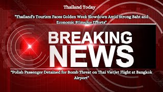 Thailands Tourism Faces Golden Week Slowdown Amid Strong Baht and Economic Stimulus Efforts [upl. by Yhtnomit]