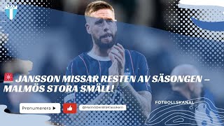 🚨 JANSSON MISSAR RESTEN AV SÄSONGEN – MALMÖS STORA SMÄLL [upl. by Hitchcock]