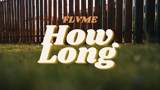 FLVME  HOW LONG OFFICIAL MUSIC VIDEO [upl. by Ahsataj556]