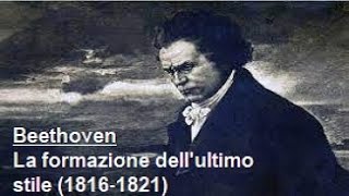 Vita e opere di Beethoven 7 La formazione dellultimo stile 18161821 [upl. by Htirehc]