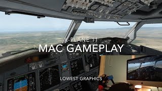 XPlane 11 Mac Gameplay  Extreme Low graphics [upl. by Sualokcin598]