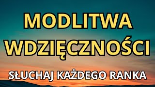 MAGNETYCZNA MODLITWA WDZIĘCZNOŚCI DO SŁUCHANIA KAŻDEGO RANKA [upl. by Jonette]