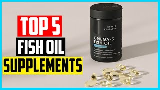 Top 5 Best Fish Oil Supplements in 2024 [upl. by Atikin]