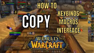 How to COPY UI Keybinds Macros and Addon Settings to another Character in World of Wacraft [upl. by Lepley]