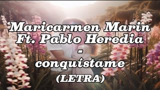 Maricarmen Marin ft Pablo Heredia  conquístame LETRA [upl. by Elata]