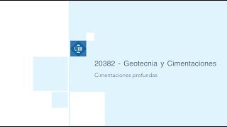 Geotecnia y Cimentaciones  Cimentaciones profundas  Tema 4 12 [upl. by Hesoj]