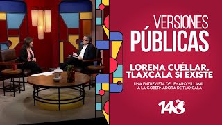 Versiones Públicas  Lorena Cuéllar Tlaxcala sí existe Entrevista con la gobernadora de Tlaxcala [upl. by Vadim]