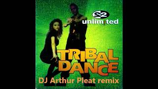 2 Unlimited  Tribal Dance DJ Arthur Pleat remix 2019 [upl. by Joanie]